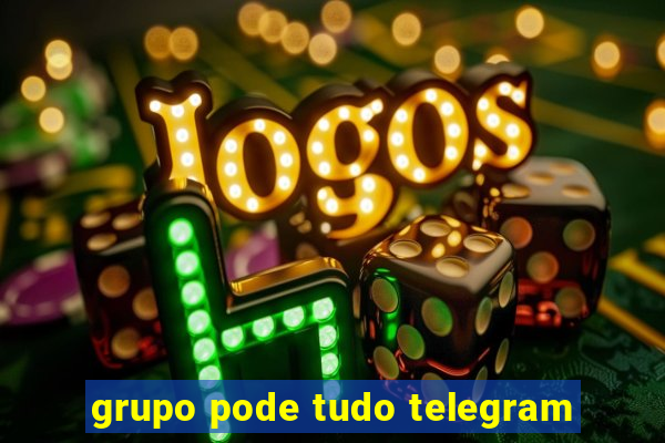 grupo pode tudo telegram